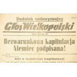 [AFISZ] Bezwarunkowa kapitulacja Niemiec podpisana ! - dodatek nadzwyczajny Głos Wielkopolski 9.V.1945r.