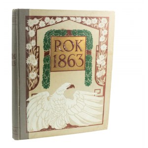 GRABIEC J. - Rok 1863. W pięćdziesiątą rocznicę, Poznań 1913