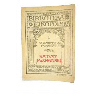 PAJZDERSKI Nikodem - Ratusz Poznański, Biblioteka Wieklopolska, Poznań 1913r.