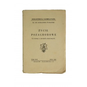 [BIBLIOTHECA CARMELITANA] ŻYCHLIŃSKI Aleksander - Życie pozagrobowe. Co wiemy o rzeczach ostatecznych, Kraków 1944r.