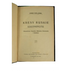WERYH - DAROWSKI Aleksander - Kresy ruskie Rzeczypospolitej (województwa: Kijowskie, Wołyńskie, Bracławskie, Podolskie), Warszawa 1919r.