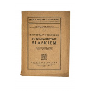 ORŁOWICZ Mieczysław - Ilustrowany przewodnik po województwie śląskiem ze 133 ilustracjami, planami Katowic i Królewskiej Huty i mapką województwa, Warszawa-Lwów 1924r.