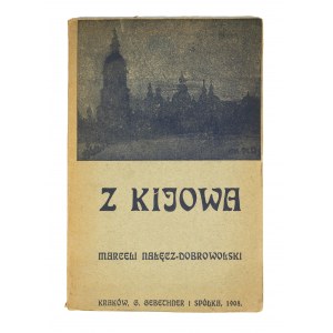 NAŁĘCZ - DOBROWOLSKI Marceli - Z Kijowa, Kraków 1908r.
