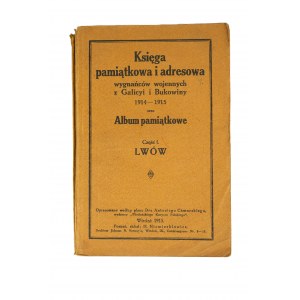 Księga pamiątkowa i adresowa wygnańców wojennych z Galicyi i Bukowiny 1914-1915 oraz Album pamiątkowe część I - II, , część I LWÓW, część II KRAKÓW, Wiedeń 1915r., BARDZO RZADKIE