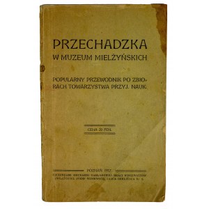 Przechadzka w Muzeum Mielżyńskich. Popularny przewodnik po zbiorach Towrzystw Przyjaciół Nauk., Poznań 1917r.