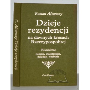 AFTANAZY Roman (1), Dzieje rezydencji na dawnych kresach Rzeczypospolitej.