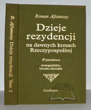 AFTANAZY Roman (2), Dzieje rezydencji na dawnych kresach Rzeczypospolitej.