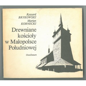 BRYKOWSKI Ryszard, Kornecki Marian, Drewniane kościoły w Małopolsce Południowej.