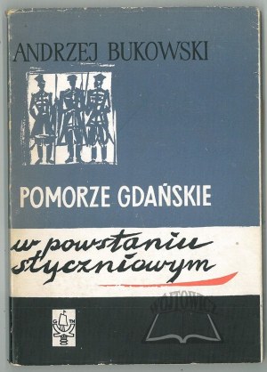 BUKOWSKI Andrzej, Gdansk Pomerania in the January Uprising.
