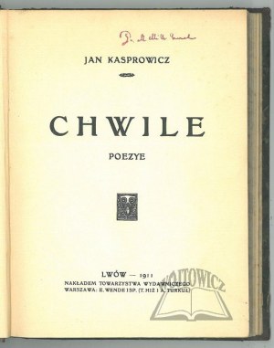 KASPROWICZ Jan, Chwile. (Wyd. 1). Poezye.
