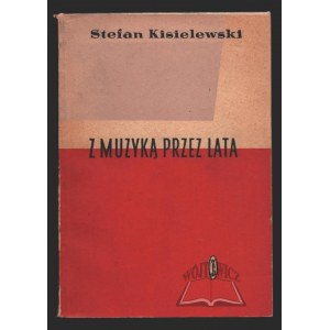 KISIELEWSKI Stefan (1st ed.), Z muzyką przez lata.