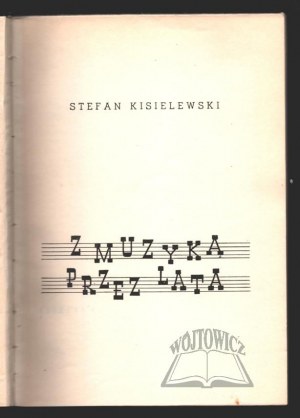 KISIELEWSKI Stefan (Wyd. 1)., Z muzyką przez lata.