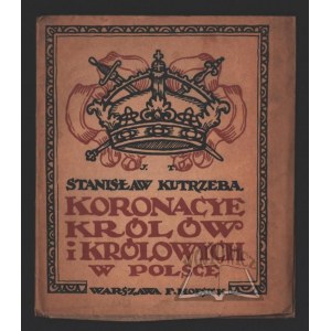 KUTRZEBA Stanislaw, Koronacye of Kings and Queens in Poland.