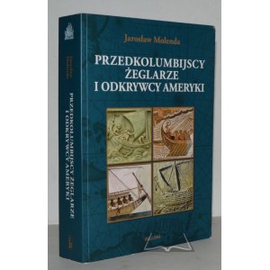 MOLENDA Jarosław, Przedkolumbijscy żeglarze i odkrywcy Ameryki.