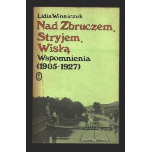 WINNICZUK Lidia, Nad Zbruczem, Stryjem, Wisłą. Memories (1905-1927).