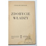 MIŁOSZ Czesław, Zdobycie władzy. (Wyd. 1).