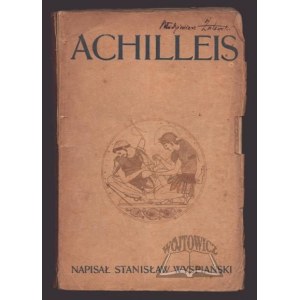 WYSPIAŃSKI Stanisław (Wyd. 1)., Achilleis. Sceny dramatyczne.