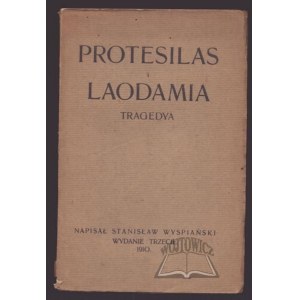 WYSPIAŃSKI Stanisław, Protesilas i Leodamia. Tragedya.