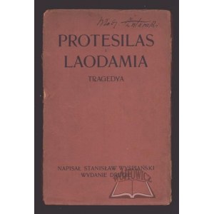 WYSPIAŃSKI Stanisław, Protesilas i Leodamia. Tragedya.