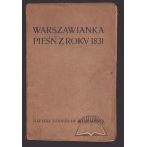 WYSPIAŃSKI Stanisław, Warszawianka. A song from the year 1831.