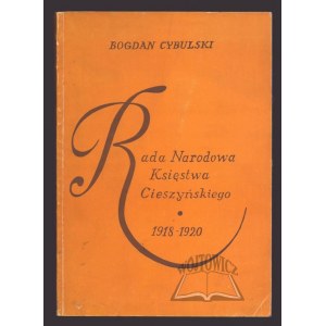 CYBULSKI Bogdan, Rada Narodowa Księstwa Cieszyńskiego 1918-1920.