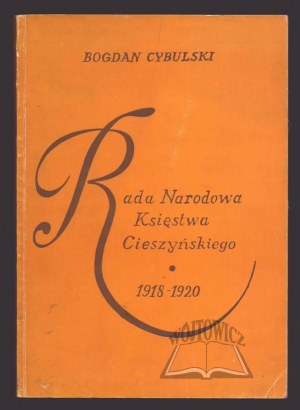 CYBULSKI Bogdan, Rada Narodowa Księstwa Cieszyńskiego 1918-1920.