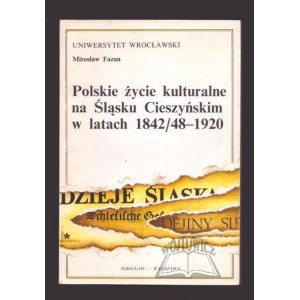 FAZAN Mirosław, Polskie z&#775;ycie kulturalne na S&#769;la&#808;sku Cieszyn&#769;skim w latach 1842/48-1920