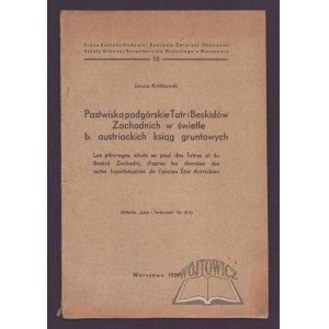 KRÓLIKOWSKI Janusz, Pastwiska podgórskie Tatr i Beskidów Zachodnich w świetle b. austryackich ksiąg gruntowych.