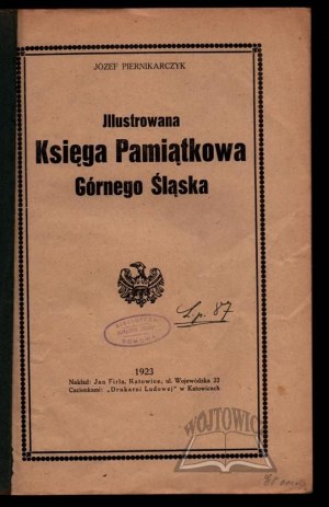 PIERNIKARCZYK Józef, Illustrowana Księga Pamiątkowa Górnego Śląska.