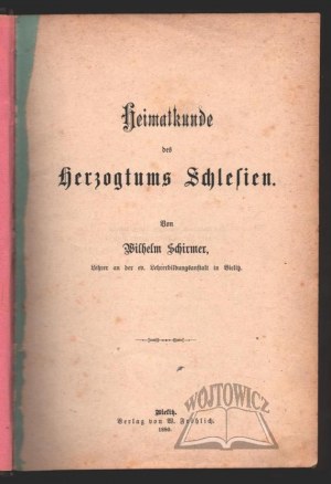 SCHIRMER Wilhelm, Heimatkunde des Herzogtums Schlesien