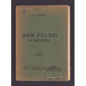 ZAMORSKI Jan, Dom Polski w Bielsku.