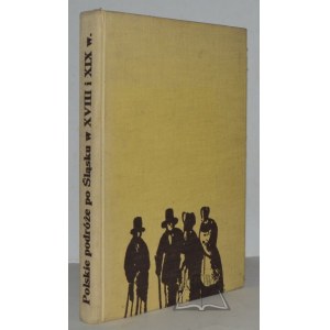 ZIELIŃSKI Andrzej, Polish travels in Silesia in the 18th and 19th centuries (until 1863).