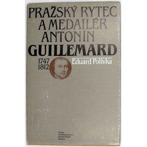 publikace, Polívka, E.: Pražský rytec a medailér Antonín Guillemard. ČNS Praha 1988...