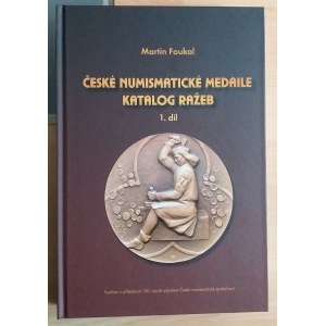 publikace, Foukal, Martin: České numismatické medaile, katalog ražeb, 1. díl. ČNS Praha 2019. Pevná vazba, 358 str....