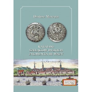 D. Marzęta, Katalog szelągów ryskich Zygmunta III Wazy, Lublin 2020.