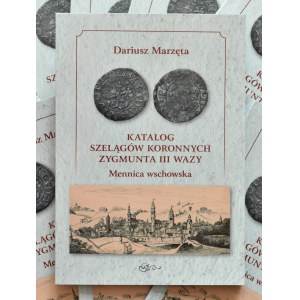 D. Marzęta, Catalogue of the crown sherds of Sigismund III Vasa. Wschowa Mint, Lublin 2022, PREMIERE autographed by the author