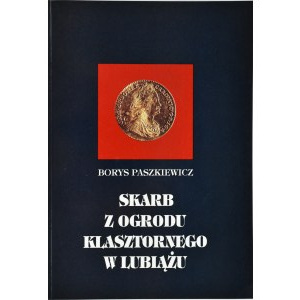 B. Paszkiewicz, Skarb z Ogrodu Klasztornego w Lubiążu, PTAiN, Warszawa 1993