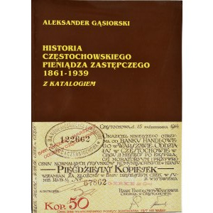 A. Gąsiorowski, Geschichte des Częstochowa-Ersatzgeldes 1861-1939, mit Katalog, Częstochowa 1995