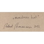 Robert Romanowicz (ur. 1976, Milicz), Monstrous Hat, 2022