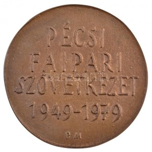Borsos Miklós (1906-1990) 1979. Pécsi Faipari Szövetkezet 1949-1979 kétoldalas, öntött bronz emlékérem (83mm) T:1- ...
