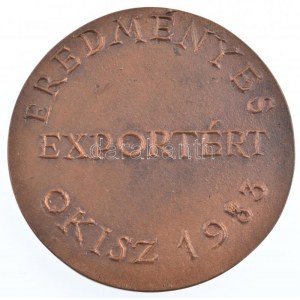 Borsos Miklós (1906-1990) 1983. Eredményes Exportért OKISZ 1983 kétoldalas, öntött bronz emlékérem (82mm) T:1- ...