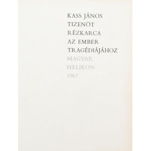 Kass János tizenöt rézkarca az Ember tragédiájához. (Előszó: Juhász Ferenc.) Bp., 1967, Magyar Helikon. (Kner ny....