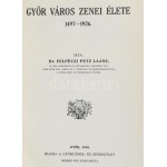 felpéczi Petz Lajos: Győr város zenei élete. 1497-1926. Győr, 1930., Győri Ének- és Zeneegylet,(Győri Hírlap ny.)...