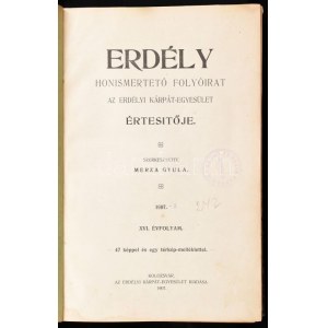 1907-1908 Erdély. Honismertető folyóirat. Az Erdélyi Kárpát-Egyesület. XVI. és XVII. évf. Szerk.: Merza Gyula. ...