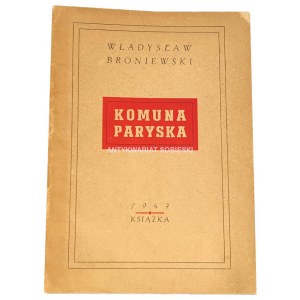 BRONIEWSKI- KOMUNA PARYSKA wyd. 1947 autograf autora