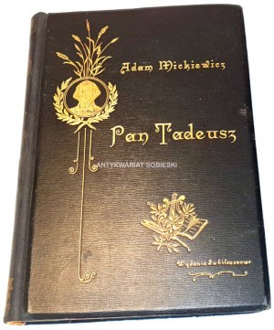 MICKIEWICZ - PAN TADEUSZ, wyd. 1898r. wyd. jubileuszowe