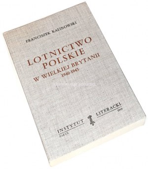 KALINOWSKI - LOTNICTWO POLSKIE W WIELKIEJ BRYTANII: 1940-1945