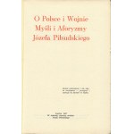 PIŁSUDSKI Józef - O Polsce i wojny. Myśli i aforyzmy [London 1967].