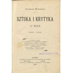 WITKIEWICZ Stanisław - Sztuka i krytyka u nas (1884-1898) [Lwów 1899] [Kopie aus der Büchersammlung von Mieczysław Karłowicz].