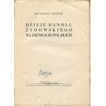 SCHIPER Ignacy - Dzieje handlu żydowskiego na ziemiach polskich [1937].